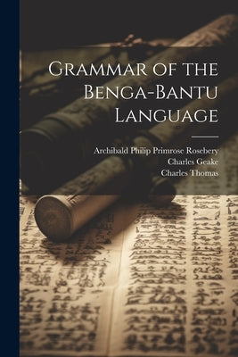 Grammar of the Benga-Bantu Language by Budge, E. A. Wallis