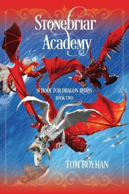 Stonebriar Academy: School for Dragon Riders - Book Two by Boyhan, Thomas