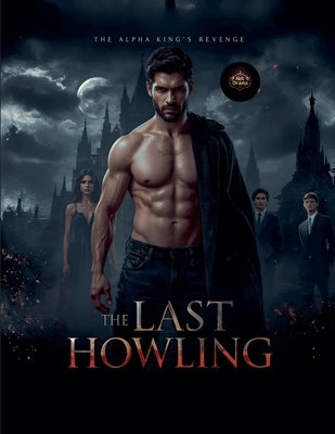 The Last Howling: The Alpha King's Revenge by Drama, Hot