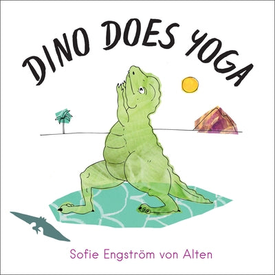 Dino Does Yoga by Engström Von Alten, Sofie