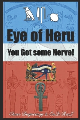 You got some Nerve: Eye of Heru by Real Nd, Enqi