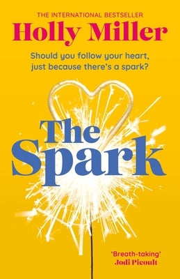 The Spark: The Unmissable New Love Story from the Author of the Sight of You by Miller, Holly