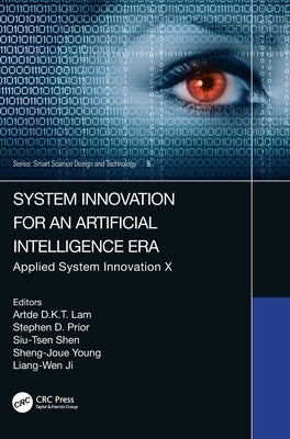 System Innovation for an Artificial Intelligence Era: Applied System Innovation X by Lam, Artde Donald Kin-Tak