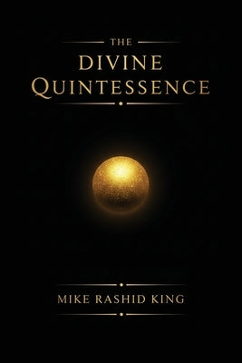 The Divine Quintessence: (The Q) - The Sacred Texts of The Infinite God Body by Carson, Billy