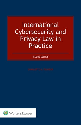 International Cybersecurity and Privacy Law in Practice by Tschider, Charlotte