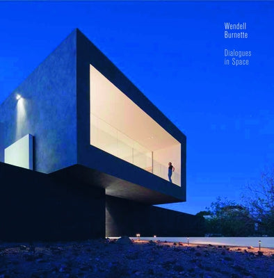 Dialogues in Space: Wendell Burnette Architects by Williams, Tod