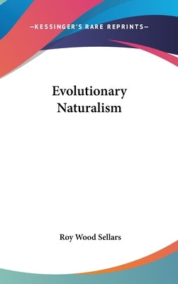 Evolutionary Naturalism by Sellars, Roy Wood