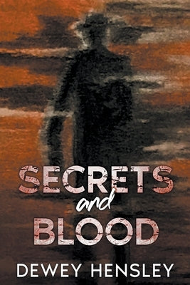 Secrets and Blood by Hensley, Dewey