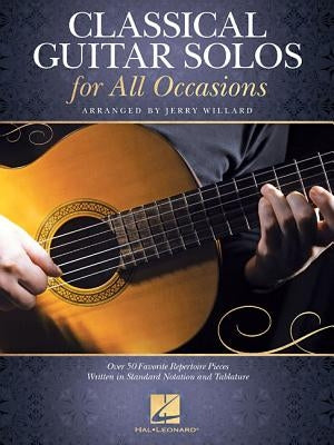 Classical Guitar Solos for All Occasions: Over 50 Favorite Repertoire Pieces Written in Standard Notation and Tablature by Willard, Jerry