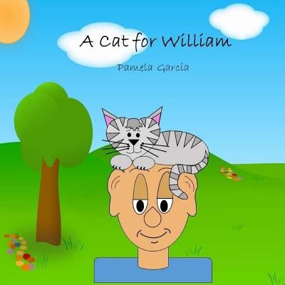 A Cat for William by Garcia, Pamela