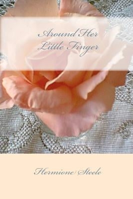 Around Her Little Finger by Steele, Hermione