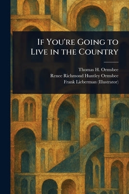 If You're Going to Live in the Country by Ormsbee, Thomas H. (Thomas Hamilton)