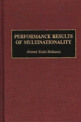 Performance Results of Multinationality by Riahi-Belkaoui, Ahmed