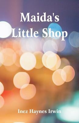Maida's Little Shop by Irwin, Inez Haynes