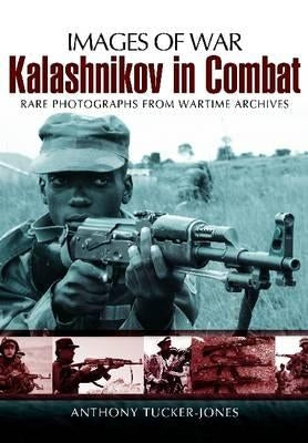 Kalashnikov in Combat by Tucker-Jones, Anthony