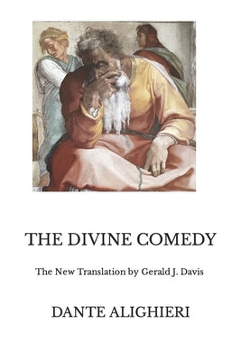 The Divine Comedy: The New Translation by Gerald J. Davis by Davis, Gerald J.