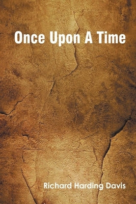 Once Upon A Time by Davis, Richard Harding