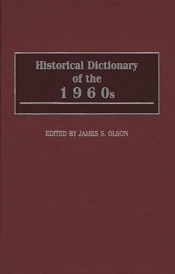 Historical Dictionary of the 1960s by Olson, James Stuart