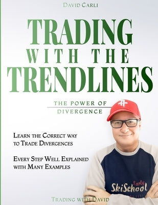 Trading with the Trendlines - The Power of Divergence: Trading Strategy. Forex, Stocks, Futures, Commodity, CFD, ETF. by Winter, Caroline