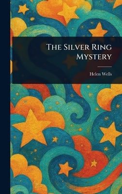 The Silver Ring Mystery by Wells, Helen