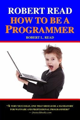 Robert Read - How To Be A Programmer by Read, Robert L.