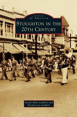 Stoughton in the 20th Century by Lambert, David Allen