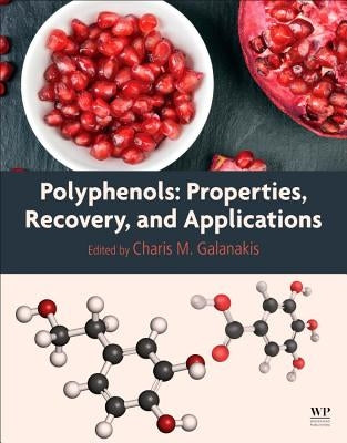 Polyphenols: Properties, Recovery, and Applications by Galanakis, Charis M.