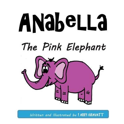 Anabella The Pink Elephant by Gravatt, Larry
