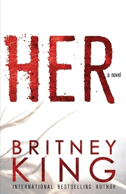 Her: A Psychological Thriller by King, Britney