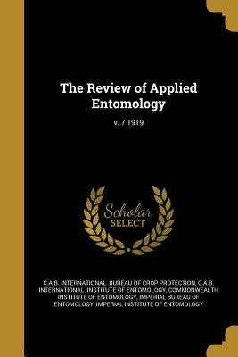 The Review of Applied Entomology; v. 7 1919 by C. a. B. International Bureau of Crop Pr