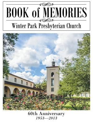 Book of Memories: Winter Park Presbyterian Church by Winter Park Presbyterian Church