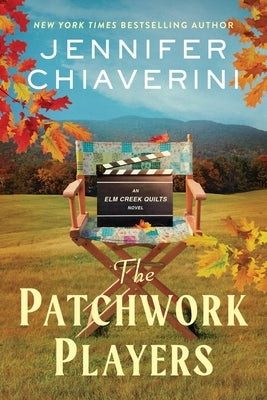 The Patchwork Players: An ELM Creek Quilts Novel by Chiaverini, Jennifer