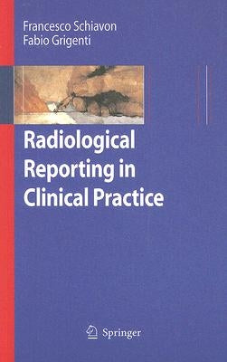 Radiological Reporting in Clinical Practice by Schiavon, Francesco
