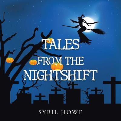 Tales from the Nightshift by Howe, Sybil