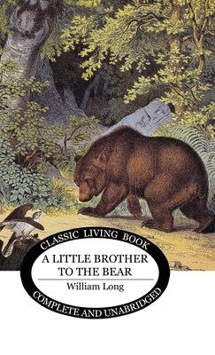 Little Brother to the Bear by Long, William J.
