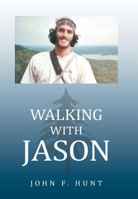 Walking with Jason by Hunt, John F.