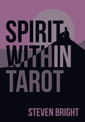 Spirit Within Tarot by Bright, Steven