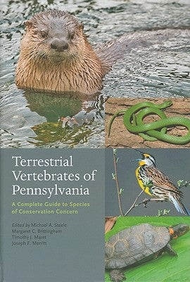 Terrestrial Vertebrates of Pennsylvania: A Complete Guide to Species of Conservation Concern by Steele, Michael A.