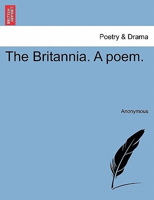 The Britannia. a Poem. by Anonymous