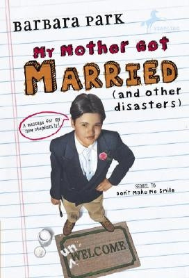 My Mother Got Married and Other Disasters by Park, Barbara