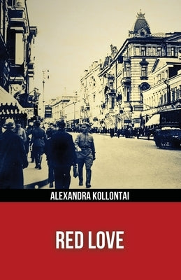 Red Love (Polis & Praxis Red Series)(Annotated) by Kollontai, Alexandra