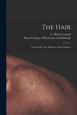 The Hair: Its Growth, Care, Diseases, and Treatment by Leonard, C. Henri (Charles Henri) 18