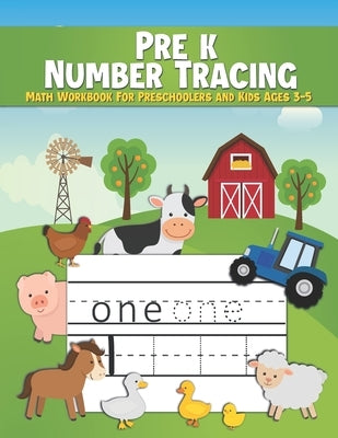Pre k Number Tracing Math Workbook For Preschoolers and Kids Ages 3-5: Number Tracing Book For Preschoolers - Writing Numbers Workbook Kindergarten - by Prints, A. E. Math
