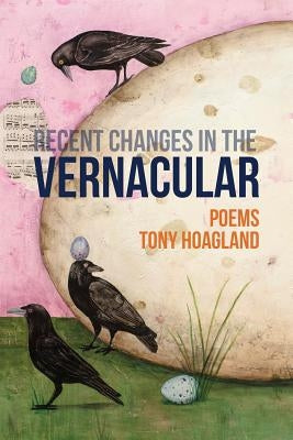 Recent Changes in the Vernacular by Hoagland, Tony