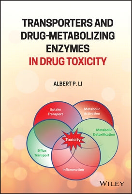 Transporters and Drug-Metabolizing Enzymes in Drug Toxicity by Li, Albert P.
