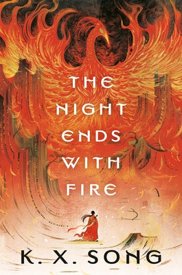 The Night Ends with Fire by Song, K. X.