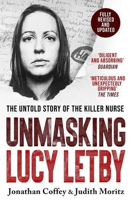 Unmasking Lucy Letby: The Untold Story of the Killer Nurse - As Seen on BBC Panorama by Coffey, Jonathan