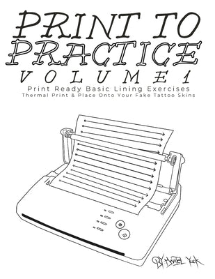 Print To Practice V1: Infinite Tattoo Practice On Demand by Yuck, Daniel