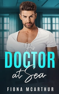 His Doctor at Sea by McArthur, Fiona