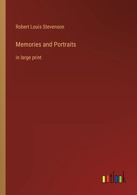 Memories and Portraits: in large print by Stevenson, Robert Louis